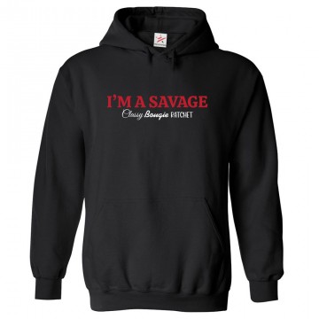 I'm a Savage Classy Bougie Ratchet Classic Funny Unisex Kids and Adults Pullover Hoodie for Music Fans I'm a Savage Classy Bougie Ratchet Classic Funny Unisex Kids and Adults Pullover Hoodie for Music Fans